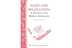 Sleep and Relaxation: A Natural and Herbal Approach: Storey's Country Wisdom Bulletin A-201