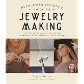 Metalsmith Society&rsquo;s Guide to Jewelry Making: Tips, Techniques &amp; Tutorials For Soldering Silver, Stonesetting &amp; Beyond