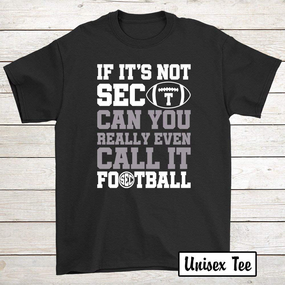 Football Funny T Shirts Birthday Tee If It S Not Sec Can You Really