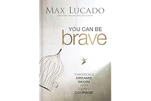 You Can Be Brave: Tomorrow’s Dream Begins with Today’s Courage