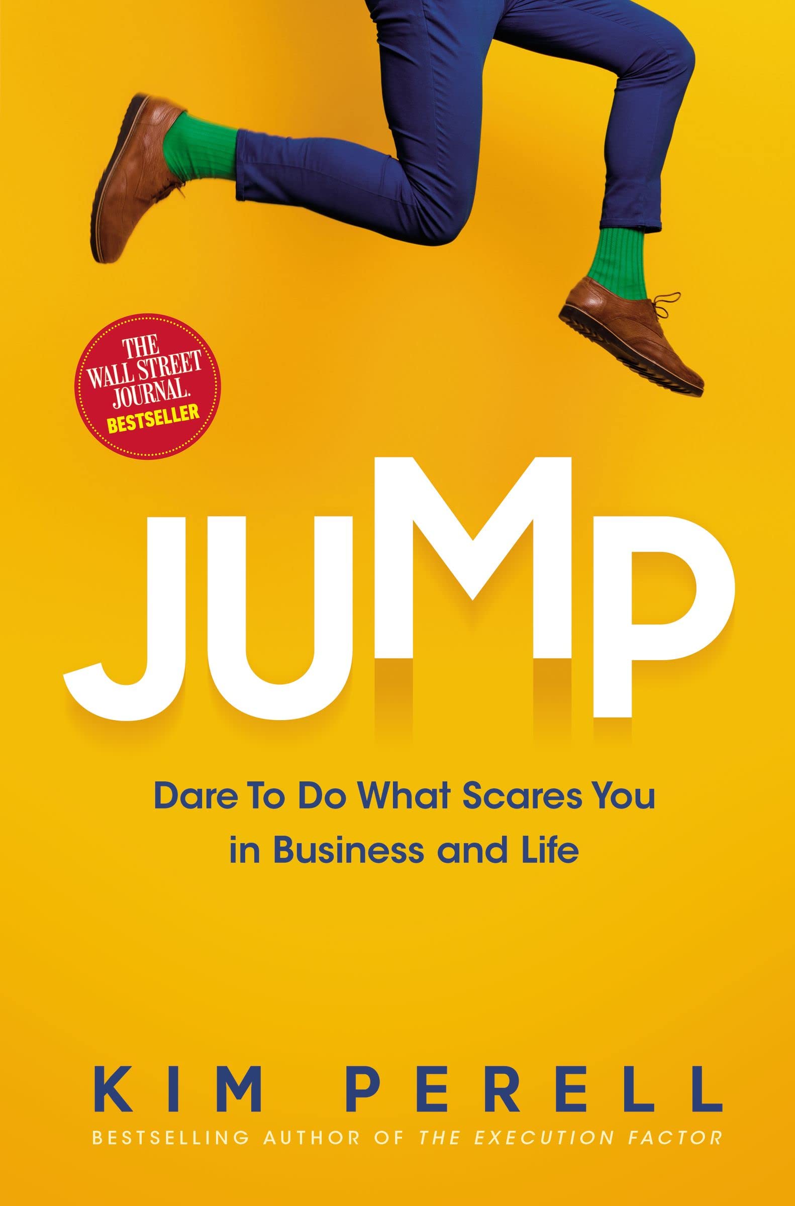 Jump: Dare to Do What Scares You in Business and Life Jump: Dare to Do What Scares You in Business and Life