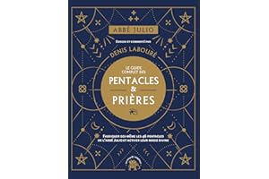 Abbé Julio : Le guide complet des pentacles & prières: Fabriquer soi-même les 46 pentacles de l Abbé Julio et activer leur ma