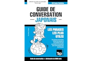Guide de conversation Français-Japonais et vocabulaire thématique de 3000 mots (French Collection t. 174) (French Edition)