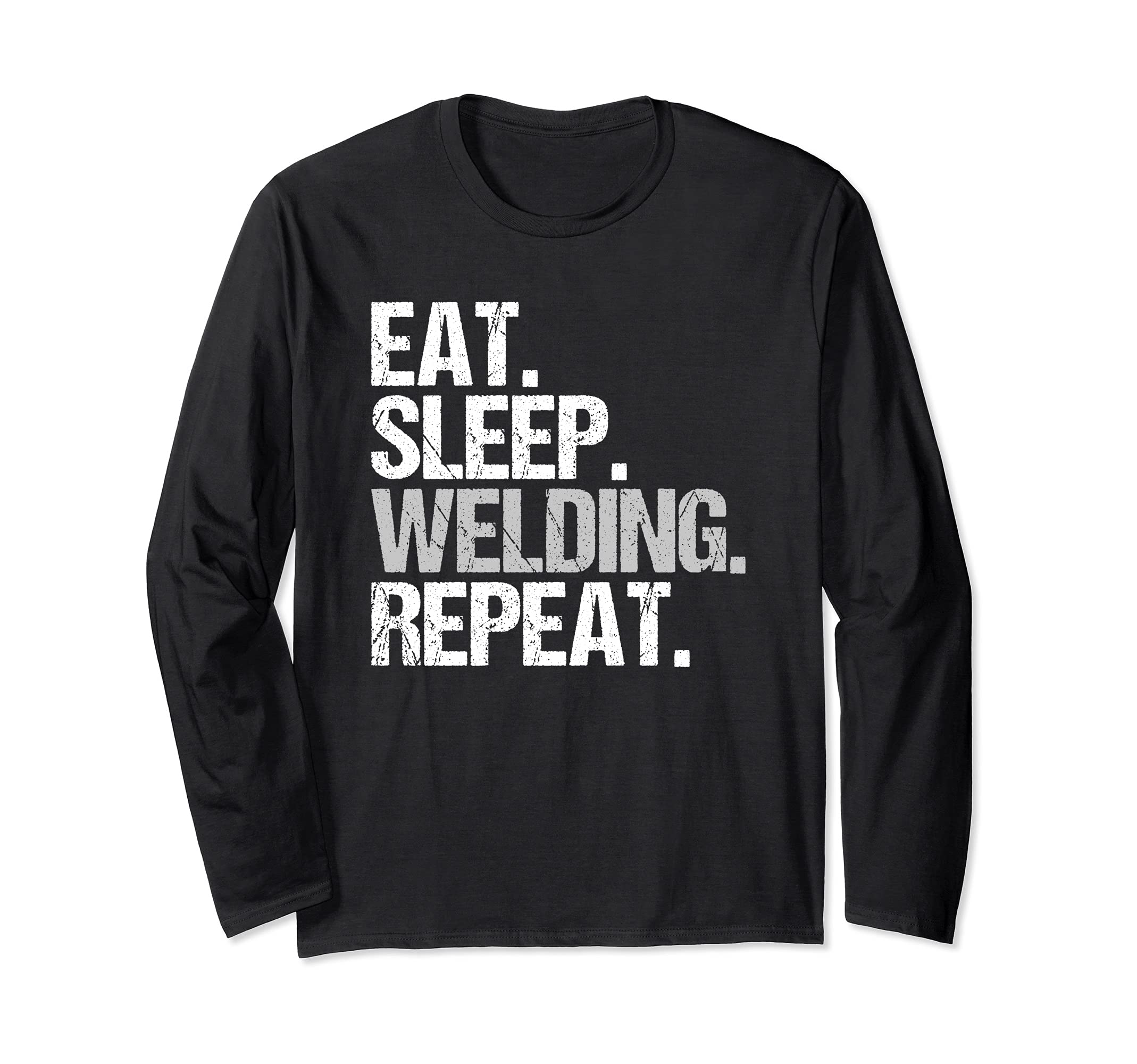 Eat Sleep Welding Repeat Welder Long Sleeve T-Shirt