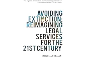 Avoiding Extinction: Reimagining Legal Services for the 21St Century