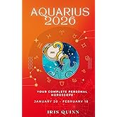 Your Complete Aquarius 2026 Personal Horoscope: Monthly Astrological Prediction Forecast Readings of Every Zodiac Astrology Sun Star Signs- Love, ... Spirituality (2026 Celestial Awakening)
