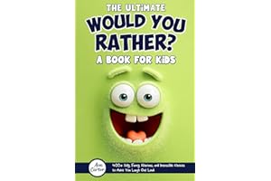 The Ultimate Would You Rather? 400+ Silly, Funny, Hilarious, and Impossible Choices to Make You Laugh Out Loud — A Book for Kids (Gifts for Amazing Kids)