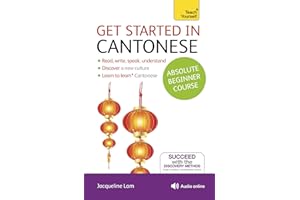 Get Started in Cantonese Absolute Beginner Course: The essential introduction to reading, writing, speaking and understanding