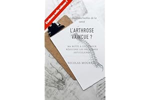 L'arthrose vaincue ?: Mes secrets pour résoudre les problèmes articulaires (Les introuvables de la santé alternative) (French