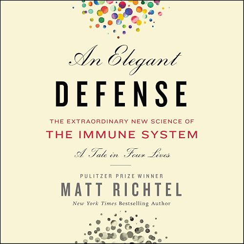Download An Elegant Defense: The Extraordinary New Science of the Immune System: A Tale in Four Lives PDF