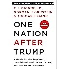 One Nation After Trump: A Guide for the Perplexed, the Disillusioned, the Desperate, and the Not-Yet Deported