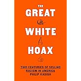 The Great White Hoax: Two Centuries of Selling Racism in America
