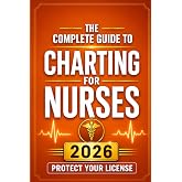 Practical Nursing Charting: A Step-by-Step Guide to Real-World Documentation, Narrative Notes, Charting Templates, and Confident Clinical Recordkeeping (THE NURSING CHARTING MASTERY SERIES)