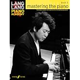 Lang Lang Piano Academy -- Mastering the Piano: Level 3 -- Technique, studies and repertoire for the developing pianist (Faber Edition: Lang Lang Piano Academy, 3)