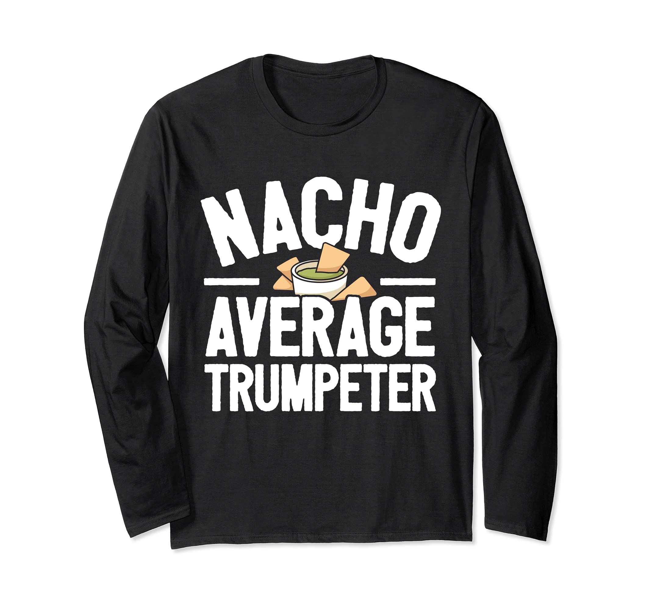 Mexican Trumpet Player Saying Trumpeter I Nacho Long Sleeve T-Shirt