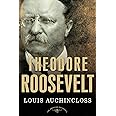 Theodore Roosevelt: The American Presidents Series: The 26th President, 1901-1909