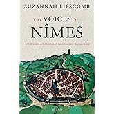The Voices of Nîmes: Women, Sex, and Marriage in Reformation Languedoc