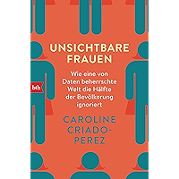 Unsichtbare Frauen: Wie eine von Daten beherrschte Welt die Hälfte der Bevölkerung ignoriert (German Edition) book cover Unsichtbare Frauen: Wie eine von Daten beherrschte Welt die Hälfte der Bevölkerung ignoriert (German Edition) book cover