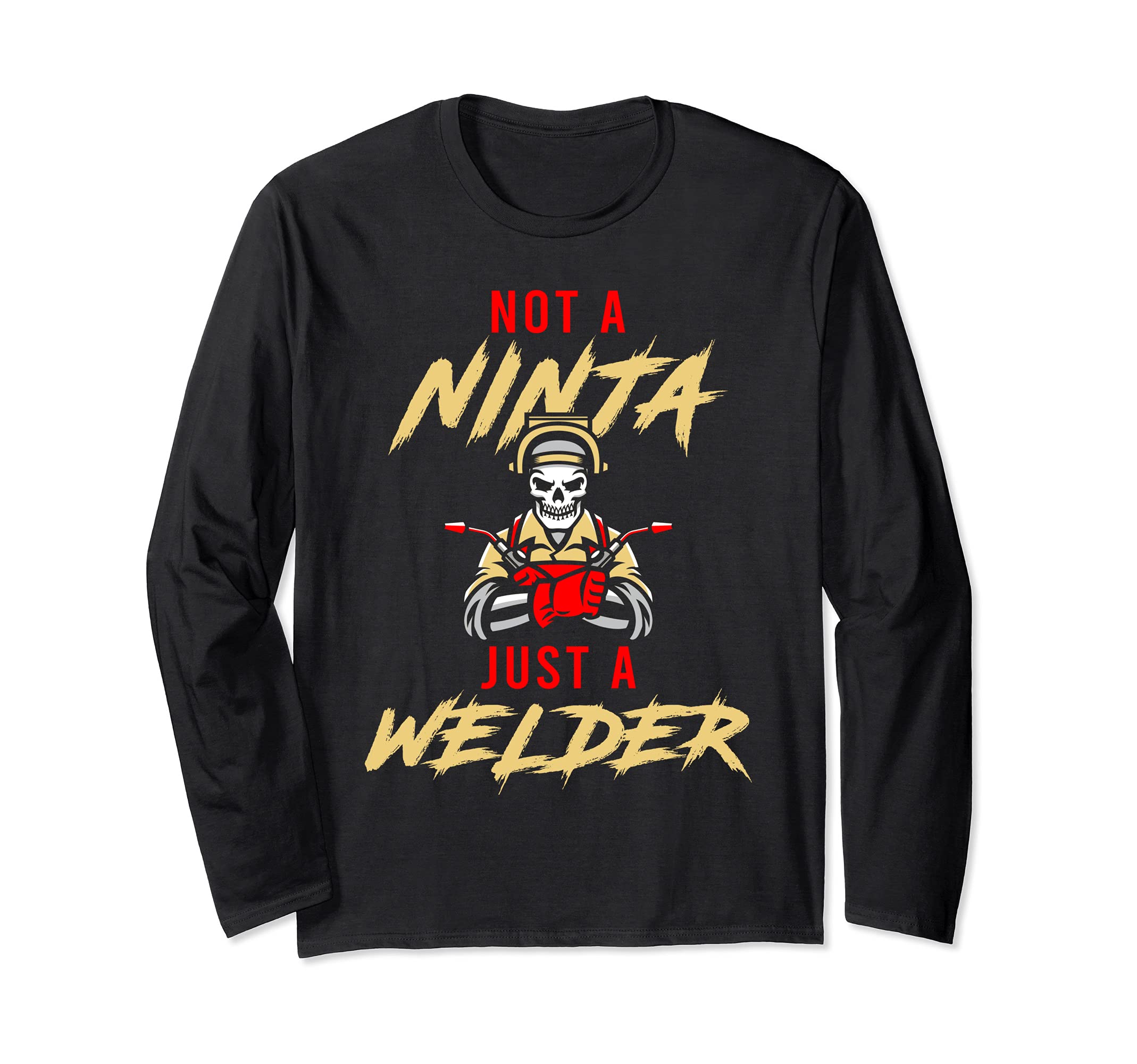 Not A Ninja Just A Welder Engineer Engineering Welding Rod Long Sleeve T-Shirt