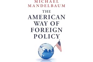 The American Way of Foreign Policy: Ideology, Economics, and Democracy