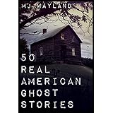 50 Real American Ghost Stories: A journey into the haunted history of the United States – 1800 to 1899