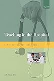Teaching in the Hospital (ACP Teaching Medicine Series)