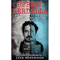 Robert Berdella The True Story of The Kansas City Butcher  