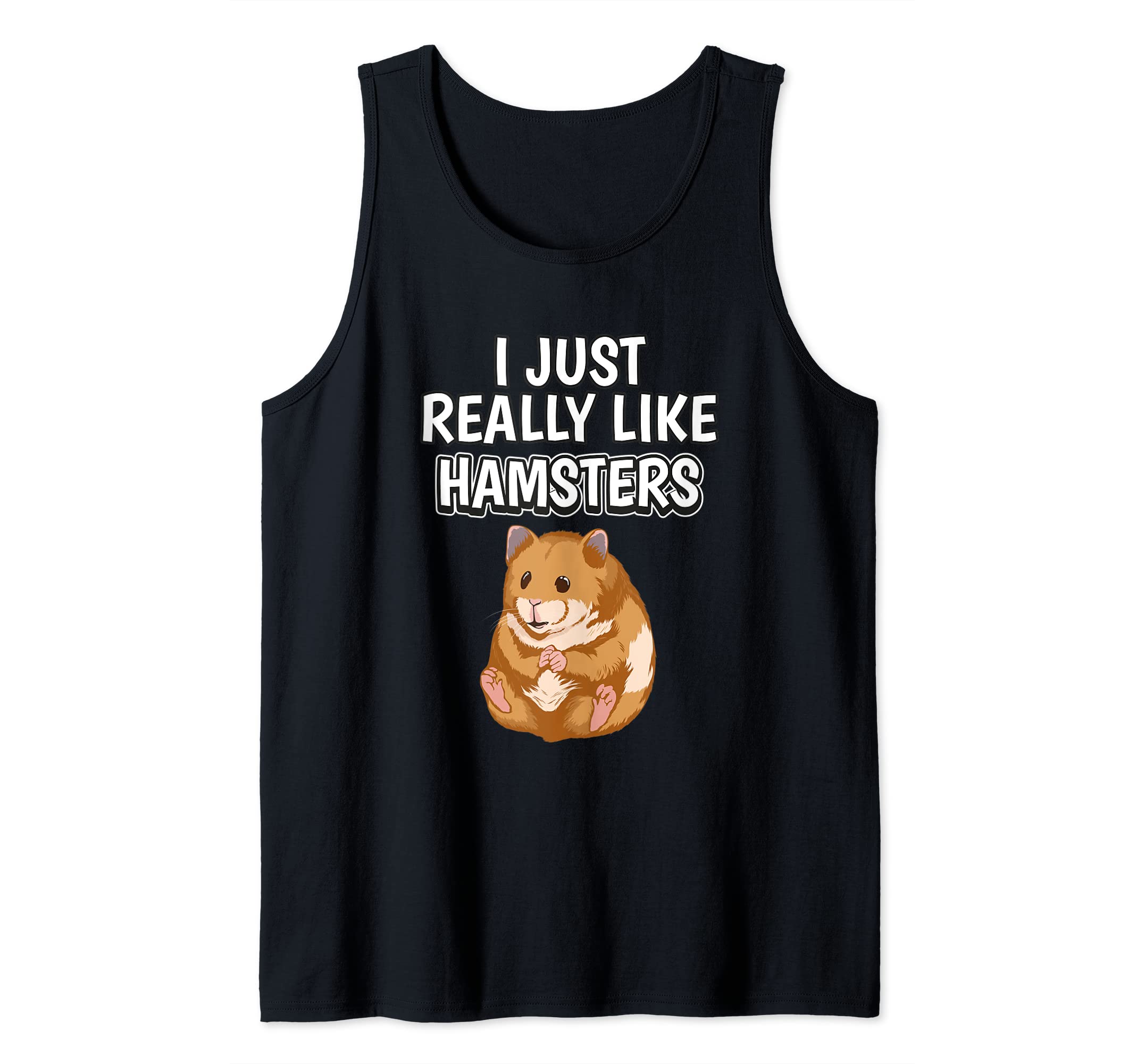 Hammy Quote I Just Really Like Hamsters Clothes Hamster Tank Top