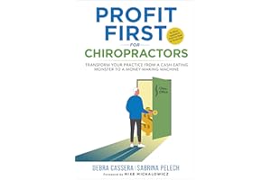 Profit First for Chiropractors: Transform your Practice from a Cash-Eating Monster to a Money Making Machine
