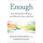 Enough: Your Health, Your Weight, and What It's Like To Be Free