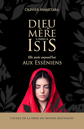 Download Dieu la Mere à parlé a Isis : Elle parle aujourd'hui aux Esseniens PDF