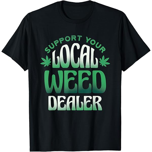 Amazon.com: Support Your Local Weed Dealer Cannabis and Hemp Shop