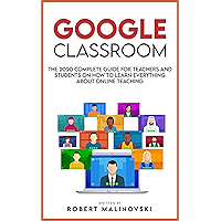 Google Classroom: The 2020 Complete Guide for Teachers and Students on How to Learn Everything About Online Teaching book cover