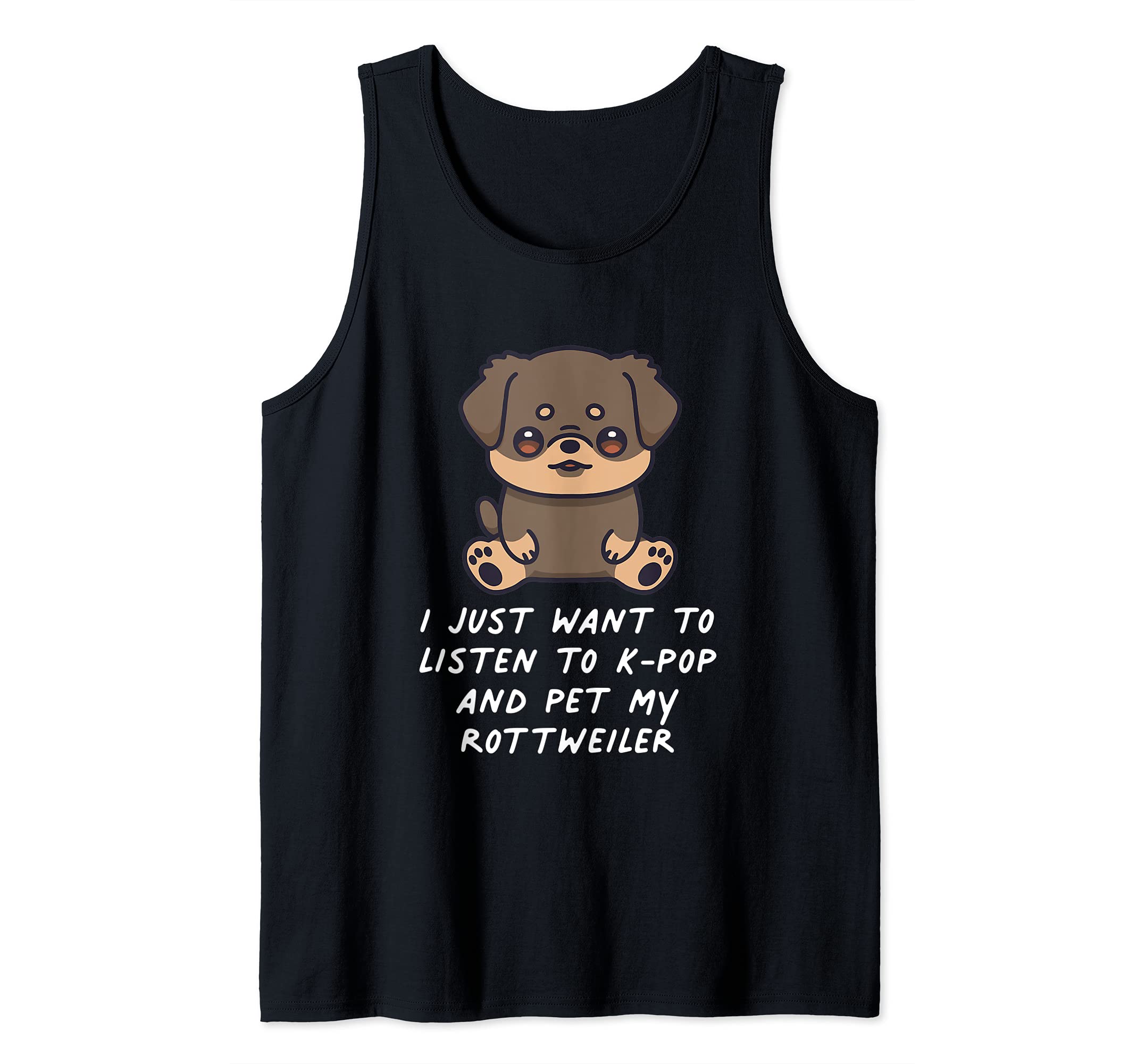 I Just Want To Listen To K-Pop And Pet My Rottweiler Dog Tank Top