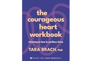 The Courageous Heart Workbook: Choosing to Love in Perilous Times (Sounds True Inner Workbooks)