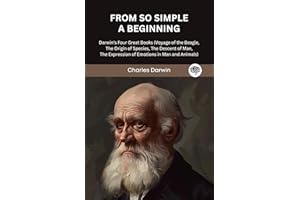 From So Simple a Beginning: Darwin's Four Great Books (Voyage of the Beagle, The Origin of Species, The Descent of Man, The E