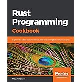 Rust Programming Cookbook: Explore the latest features of Rust 2018 for building fast and secure apps