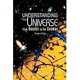 UNDERSTANDING THE UNIVERSE: FROM QUARKS TO COSMOS (REVISED EDITION)