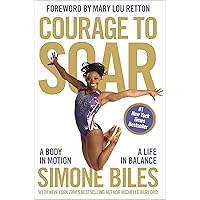 Courage to Soar: A Body in Motion, A Life in Balance