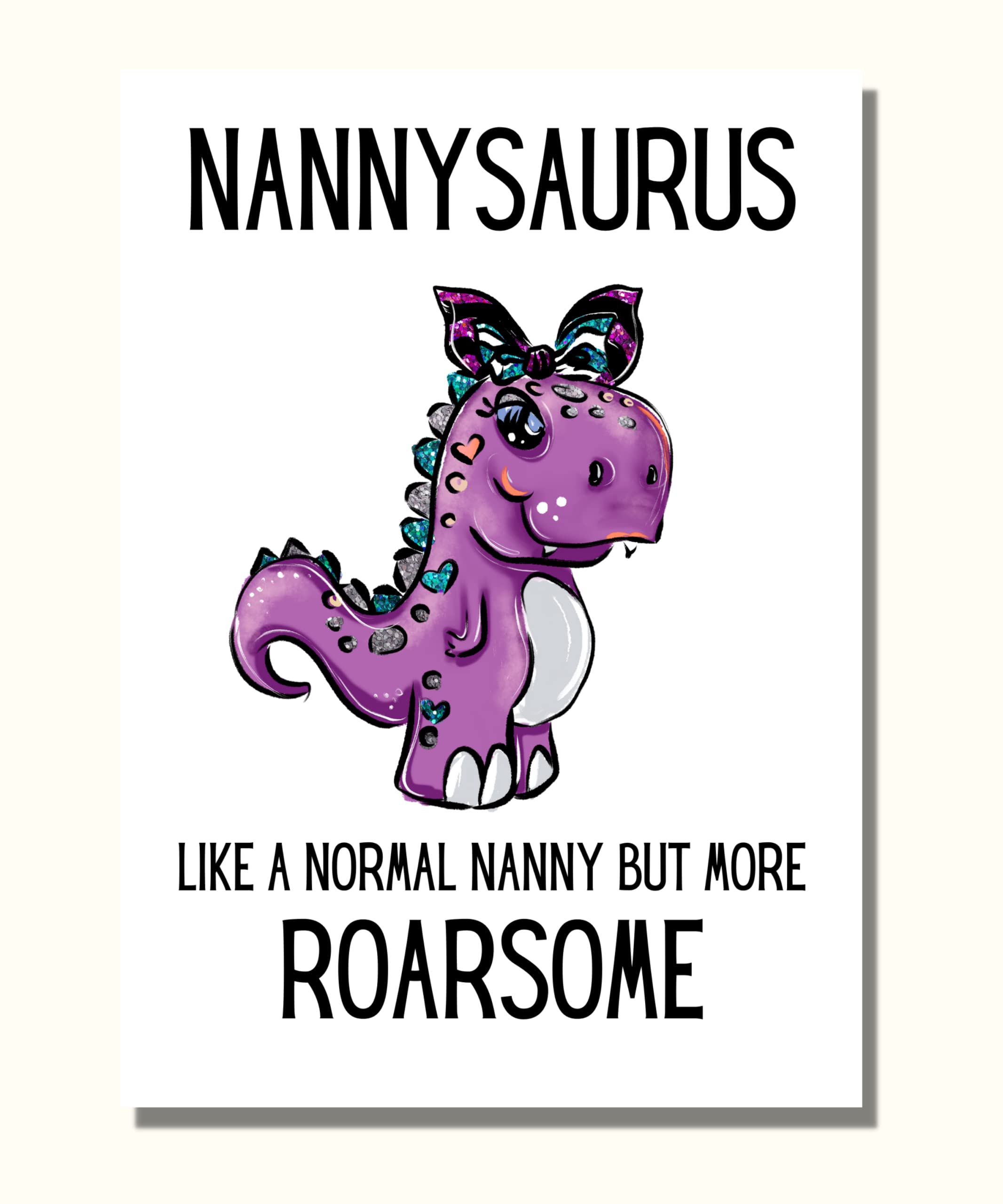 Nannysaurus - Like a Normal Nanny But More Roarsome - Cute Funny Birthday Card For Nanny, Nannie
