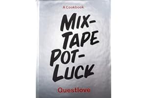 Mixtape Potluck Cookbook: A Dinner Party for Friends, Their Recipes, and the Songs They Inspire
