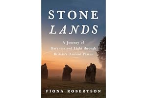 Stone Lands: A Journey of Darkness and Light Through Britain's Ancient Places