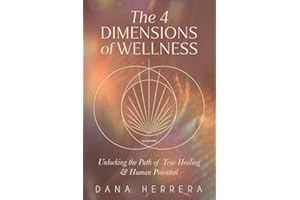 The 4 Dimensions of Wellness: Unlocking the Path to True Healing & Human Potential