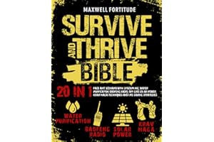 Survive and Thrive Bible: 20 in 1: Face Any Scenario with Stockpiling, Water Purification, Baofeng Radio, Off Grid Solar Power, Krav-Maga Techniques and Life-Saving Strategies