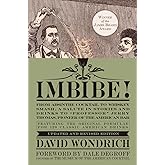 Imbibe! Updated and Revised Edition: From Absinthe Cocktail to Whiskey Smash, a Salute in Stories and Drinks to "Professor" J