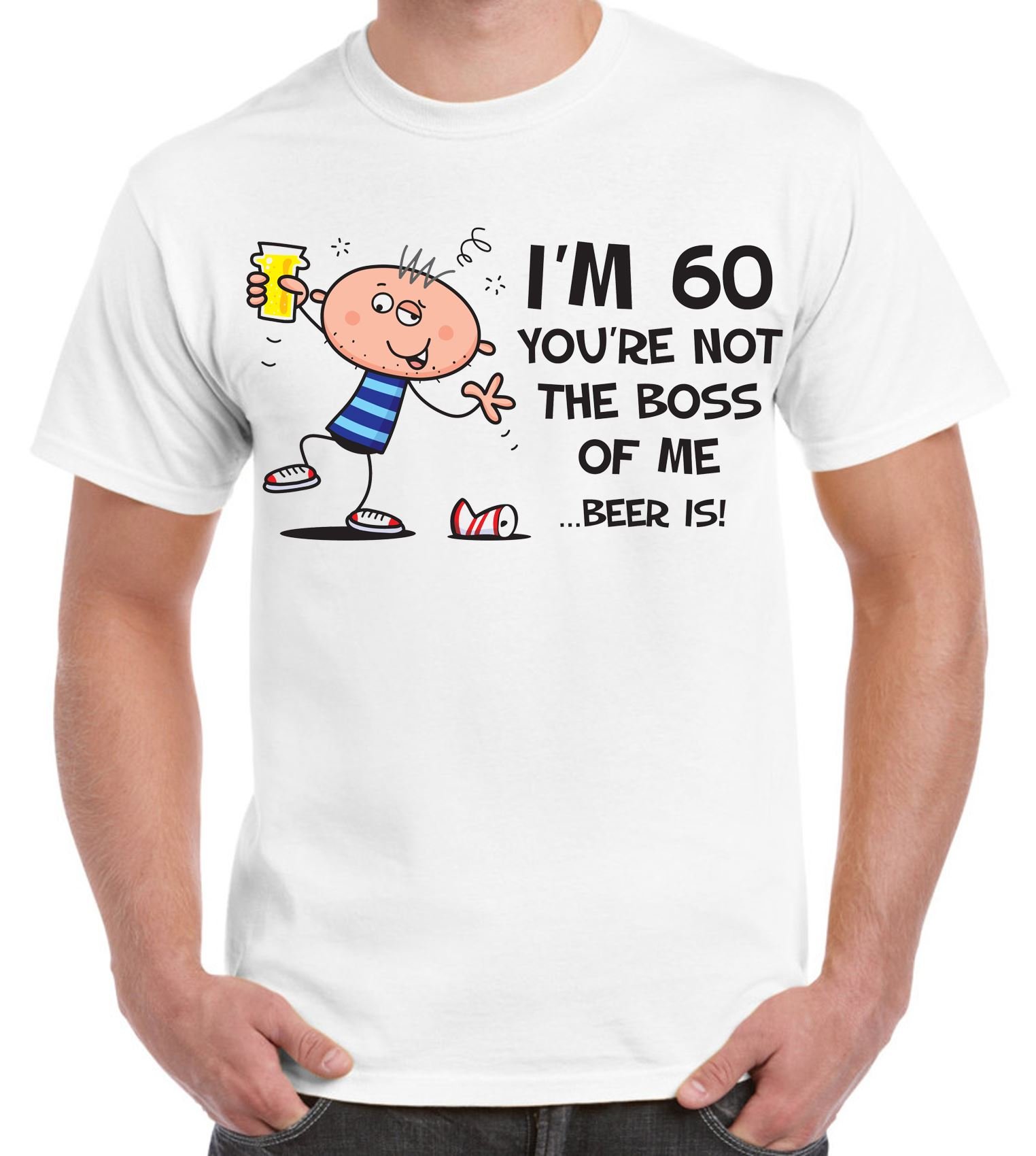 T Shirts Boss Of Me Beer Is 60th Birthday Present T Shirt 7459