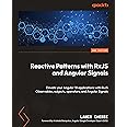 Reactive Patterns with RxJS and Angular Signals: Elevate your Angular 18 applications with RxJS Observables, subjects, operators, and Angular Signals