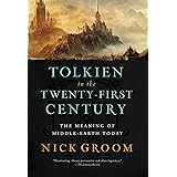 Tolkien in the Twenty-First Century: The Meaning of Middle-Earth Today