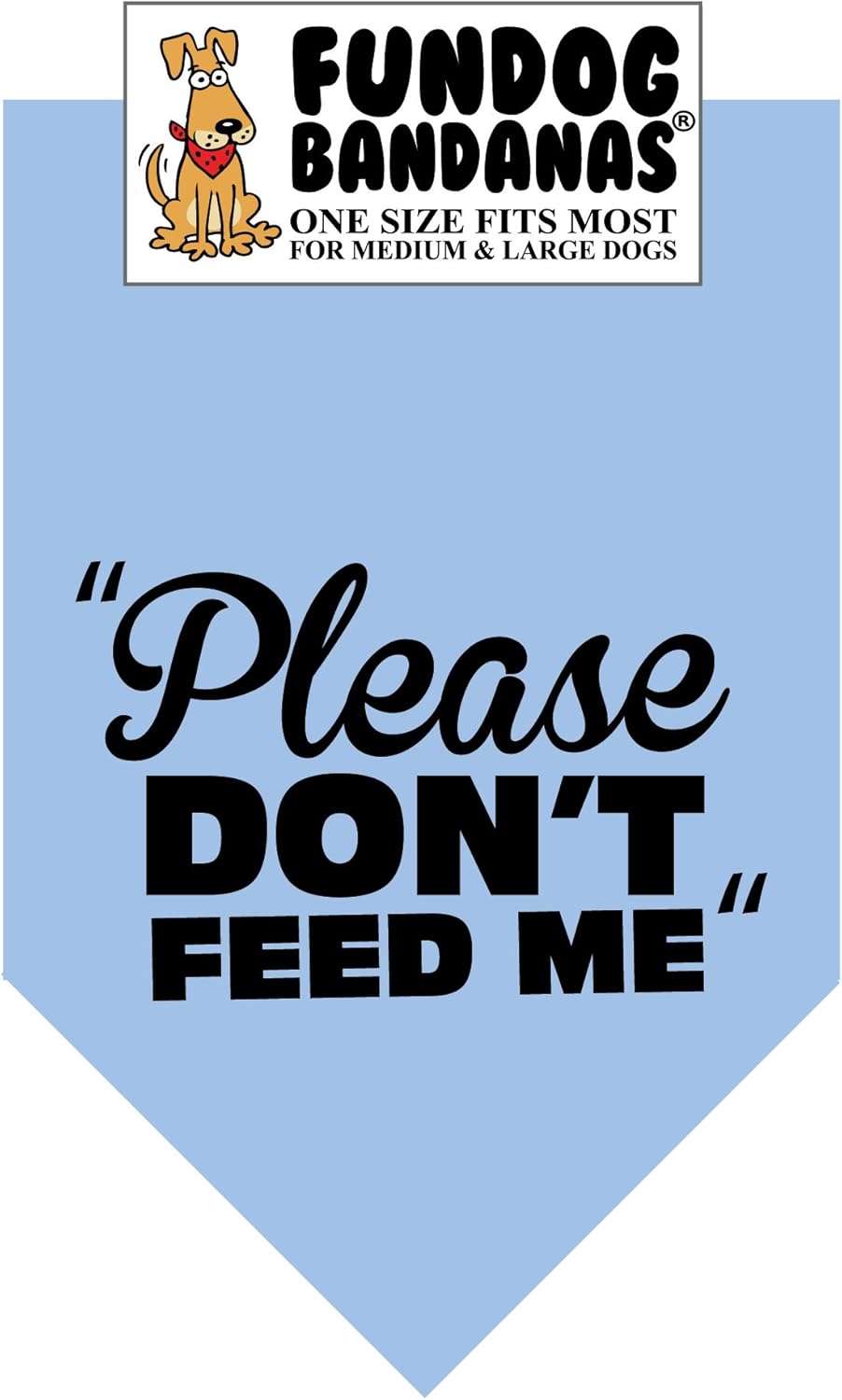 Please Don't Feed Me Dog Bandana (One Size Fits Most for