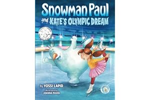 Snowman Paul and Kate's Olympic Dream: A Picture Book about Preseverance, Resilience, and Team Work for Kids